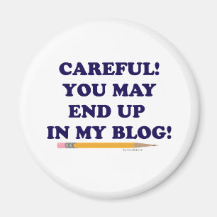 Careful Blogger Funny Slogan Design  Magnet