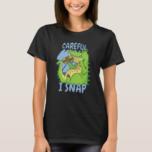Careful I Snap Eating Crocodile For Men Women Kids T-Shirt