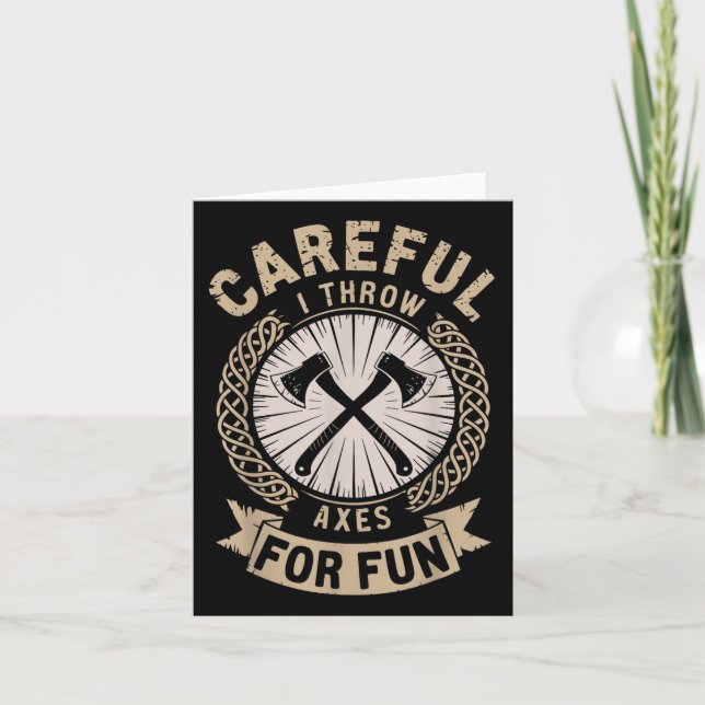 Careful I Throw Axes For Fun Axe Throwing Funny Ax Card (Front)