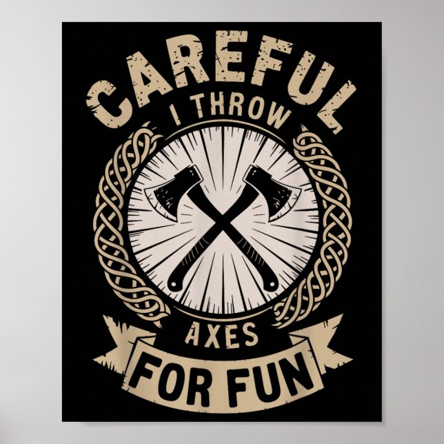Careful I Throw Axes For Fun Axe Throwing Funny Ax Poster (Front)