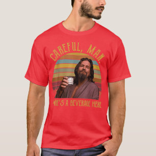 Careful, Man Theres A Beverage Here Vintage Retro T-Shirt