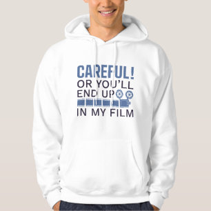 Careful Or You’ll End Up In My Film Hoodie