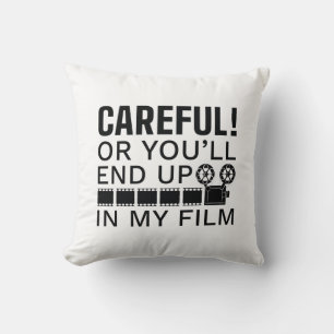 Careful Or You’ll End Up In My Film Throw Pillow