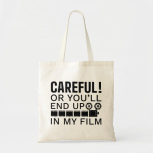 Careful Or You’ll End Up In My Film Tote Bag
