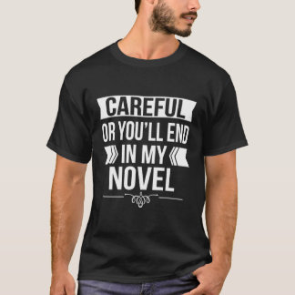 Careful Or You'Ll End Up In My Novel Long Sleeve S T-Shirt