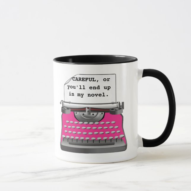 "Careful, or you'll end up in my novel." Mug (Right)