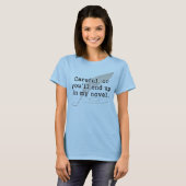 Careful, or You'll End Up In My Novel Writer T-Shirt (Front Full)