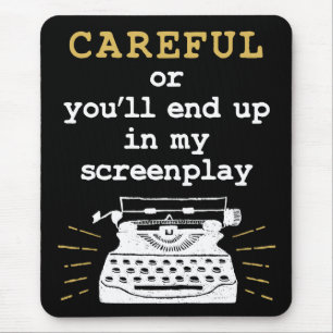 Careful Or You'll End Up In My Screenplay Mouse Pad