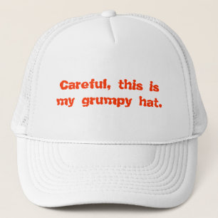 Careful, This is My Grumpy Hat