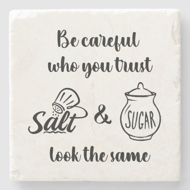 Careful Who You Trust Salt & Sugar Look The Same Stone Coaster (Front)