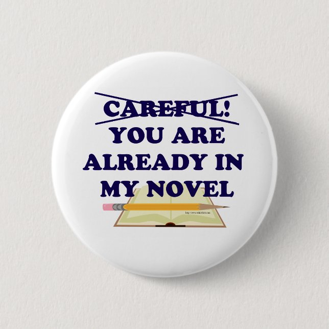 Careful You Are In My Novel Slogan  2 Inch Round Button (Front)