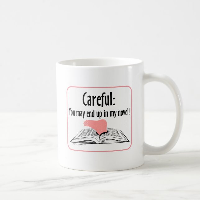 Careful You May End Up In My Novel Literally Coffee Mug (Right)