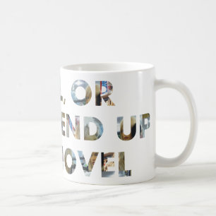 Careful, you'll end up in a novel (w faces) Humour Coffee Mug