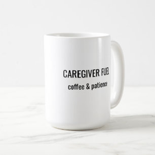 Caregiver Fuel Coffee & Patience Mug