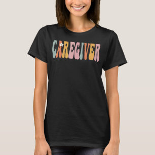 Caregiver Groovy Vintage Appreciation Day For Wome T-Shirt