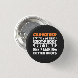 Caregiver I Try To Make Things Funny Sayings  1 Inch Round Button