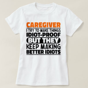 Caregiver I Try To Make Things Funny Sayings  T-Shirt