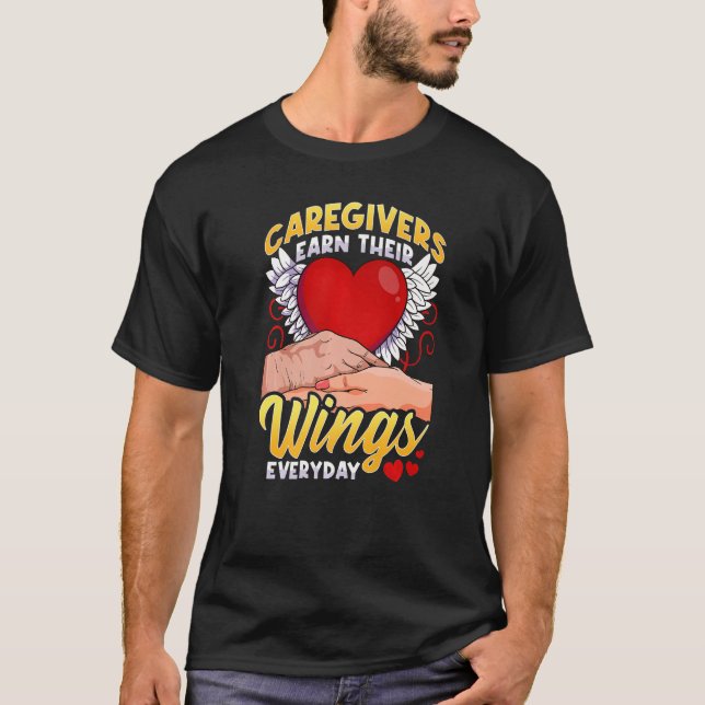 Caregivers Earn Their Wings Everyday   T-Shirt (Front)