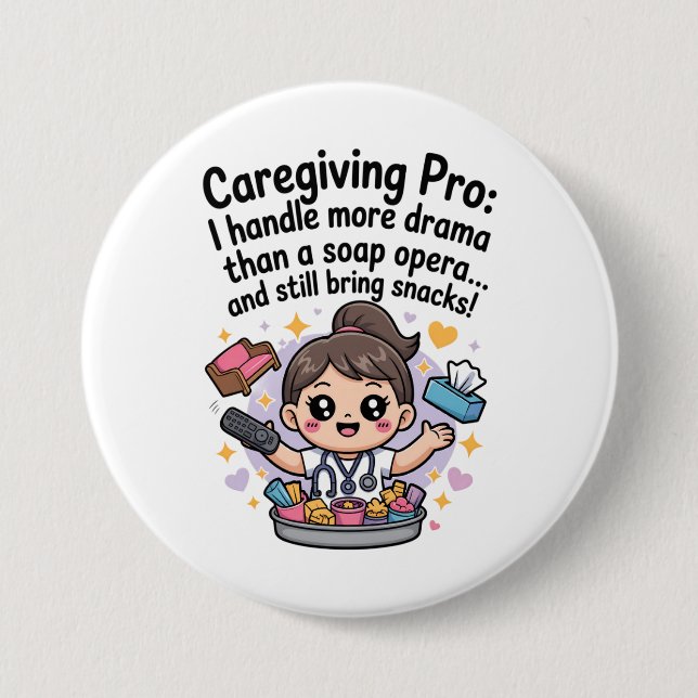 Caregiving Pro Funny Soap Opera Drama T-Shirt 3 Inch Round Button (Front)