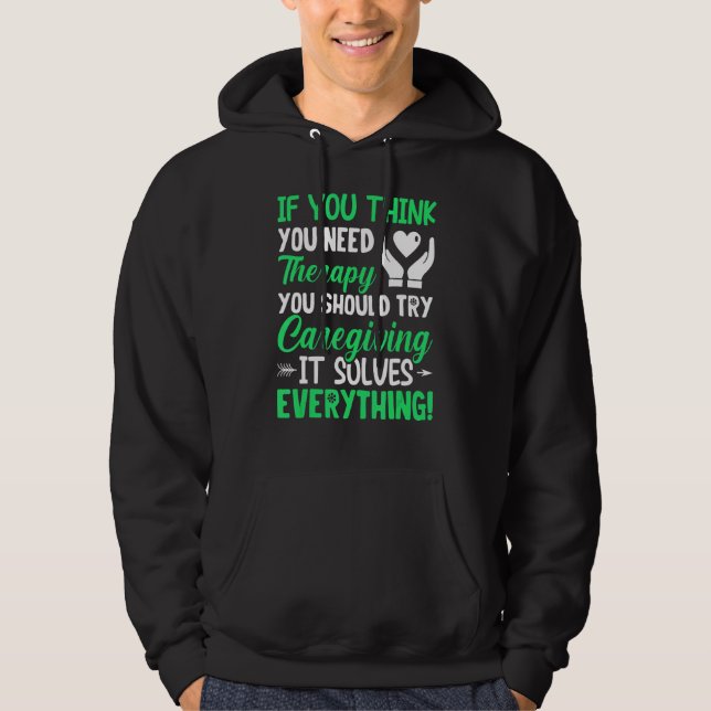 Caregiving Solves Everything  Caregiver Nursing Gr Hoodie (Front)