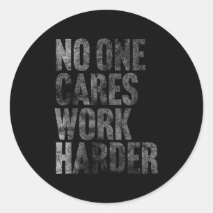 Cares Work Harder Funny Motivational Workout Gym L Classic Round Sticker