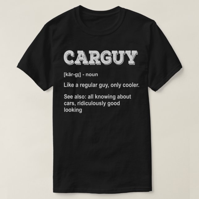 Carguy funny definition mechanic car lover  T-Shirt (Design Front)