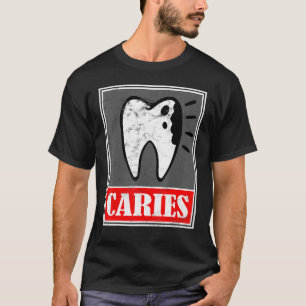 Caries - Dentist Dental Disease Meme T-Shirt