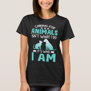Caring For Animals Who I Am  Veterinarian Rescue T-Shirt