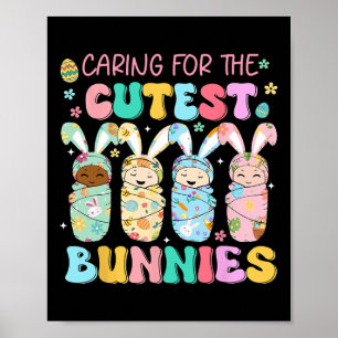 Caring For The Cutest Funny Nicu Nurse Easter Day  Poster