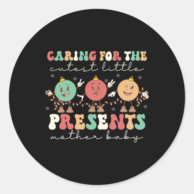 Caring For The Cutest Little Presents Mbu Nurse Ch Classic Round Sticker (Front)