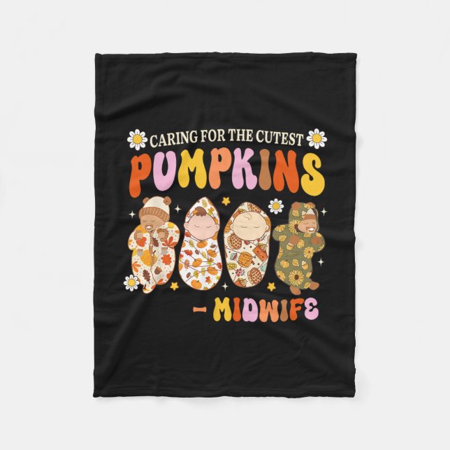 Caring For The Cutest Pumpkin Midwife Fall Thanksg Fleece Blanket (Front)