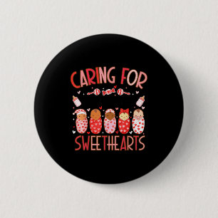Caring For The Cutest Sweethearts Nicu Nurse Valen 2 Inch Round Button