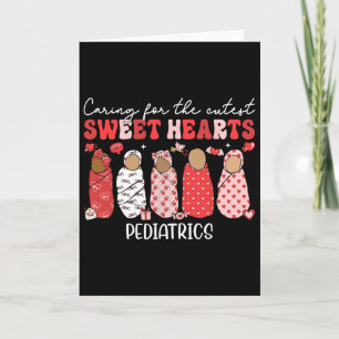 Caring For The Cutest Sweethearts Pediatric Nurse Card