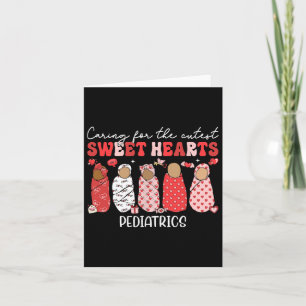 Caring For The Cutest Sweethearts Pediatric Nurse  Card
