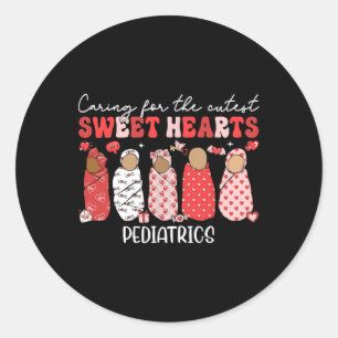 Caring For The Cutest Sweethearts Pediatric Nurse  Classic Round Sticker