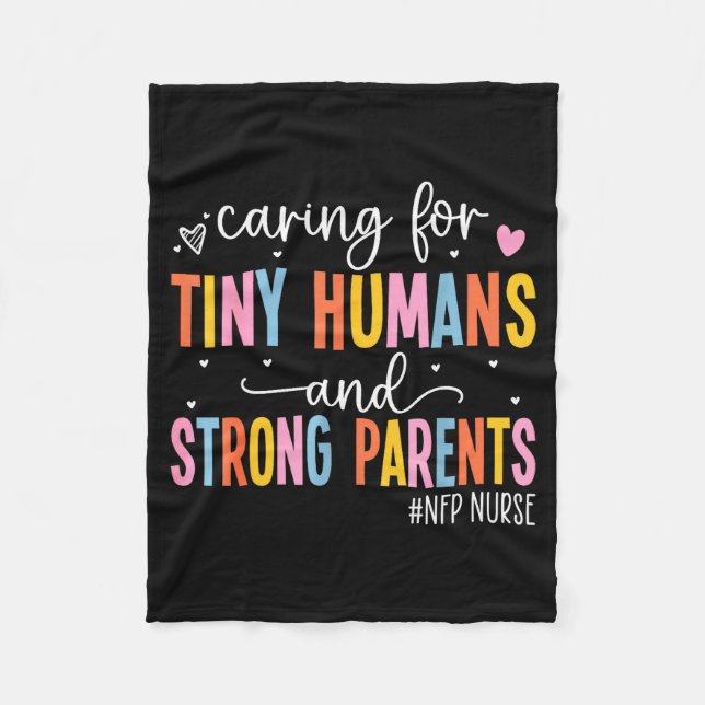 Caring For Tiny Humans And Strong Parents - Nfp Nu Fleece Blanket (Front)