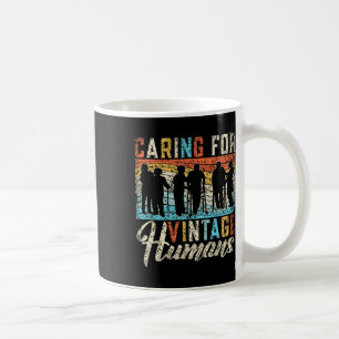 Caring For Vintage Humans Nurses Nursing Geriatric Coffee Mug