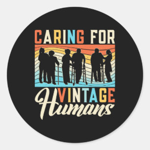 Caring For Vintage Humans Nursing Nurses Geriatric Classic Round Sticker
