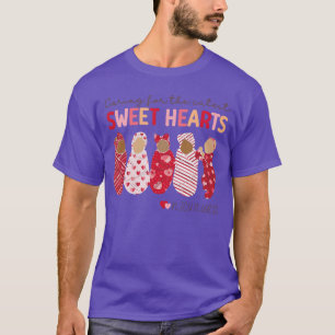 Caring Forhe Cutest Sweethearts Nicu Nurse Valenti T-Shirt