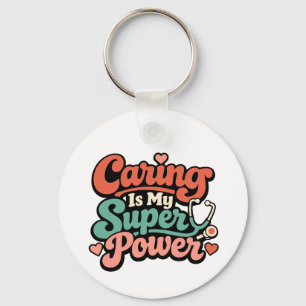 Caring Is My Superpower Nurse   Keychain