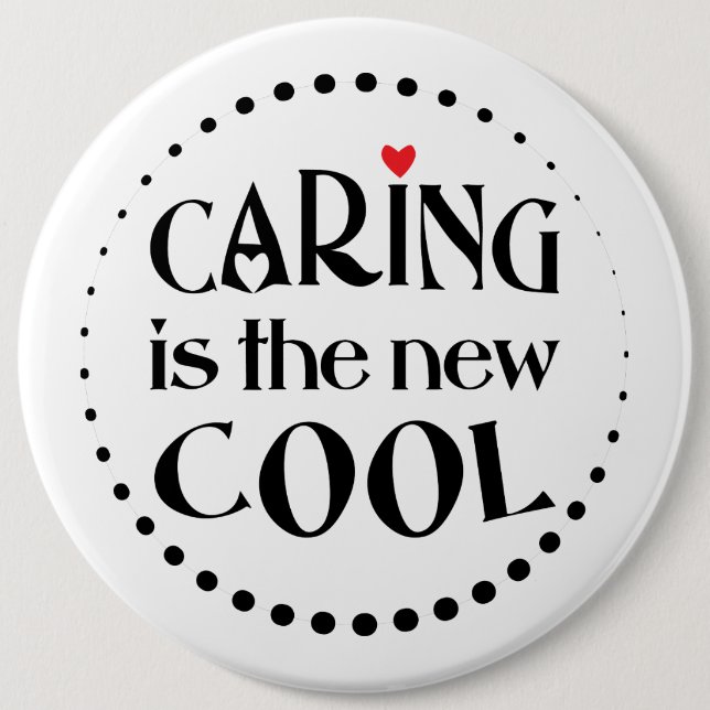 Caring is the new COOL 6 Inch Round Button (Front)