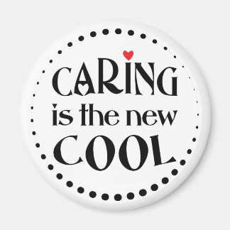 Caring is the new COOL Magnet