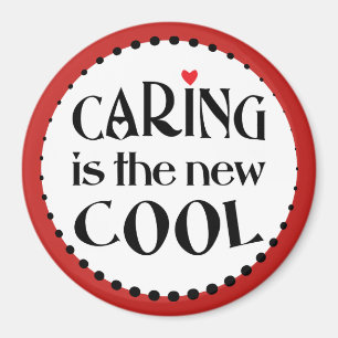 Caring is the new COOL Magnet