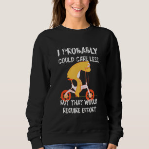 Caring Less Would Require Effort Sloth Meme Sloth Sweatshirt