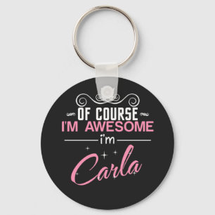 Carla Of Course I'm Awesome I'm Carla Keychain