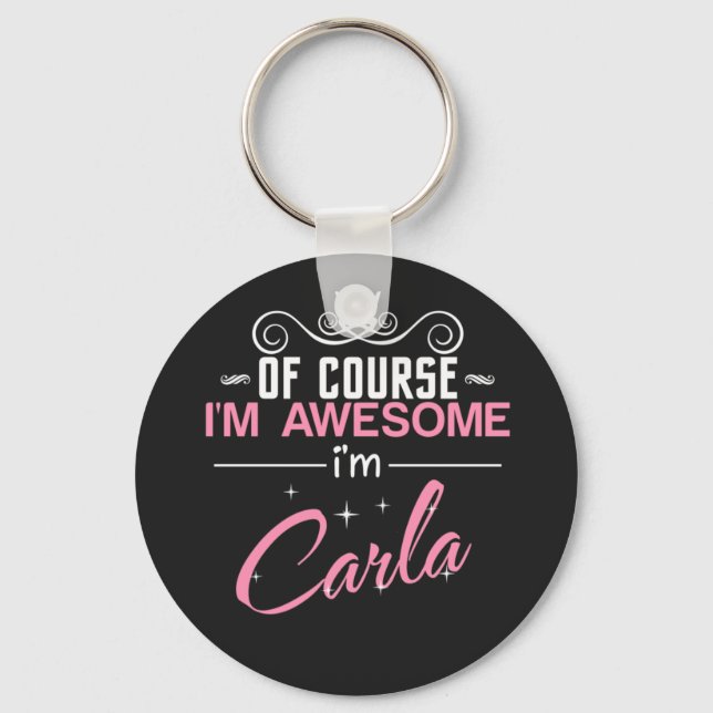 Carla Of Course I'm Awesome I'm Carla Keychain (Front)