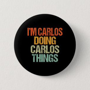Carlos Doing Carlos Things Shirt Funny Vintage 2 Inch Round Button