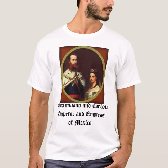 Carlota y Maximiliano, Maximiliano and CarlotaE... T-Shirt (Front)