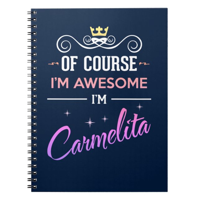 Carmelita Of Course I'm Awesome Name Notebook (Front)