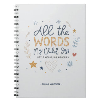 Carnet All the Words My Child Says Quote